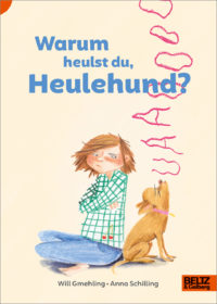 Warum heulst du, Heulehund? – Will Gmehling, Anna Schilling