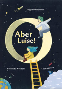 Aber Luise! – Jürgen Banscherus & Franziska Neubert