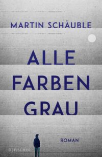 Alle Farben grau – Martin Schäuble