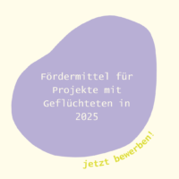 Fördermittel für Projekte mit Geflüchteten in 2025 – Jetzt bewerben!