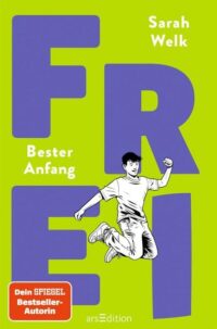 Frei, Bester Anfang – Sarah Welk