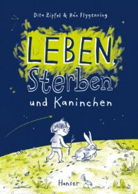 Leben, Sterben und Kaninchen – Dita Zipfel