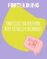 Fortbildungen zum Kinderschutz und zur Prävention in der Kulturellen Jugendarbeit